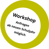 WorkshopAnfragen ab neuen Schuljahr  möglich