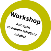 WorkshopAnfragen  ab neuem Schuljahr möglich