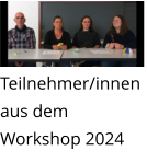 Teilnehmer/innen aus dem Workshop 2024